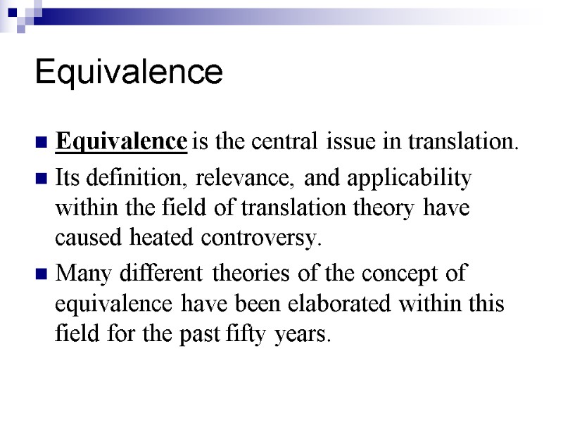 Equivalence Equivalence is the central issue in translation.  Its definition, relevance, and applicability